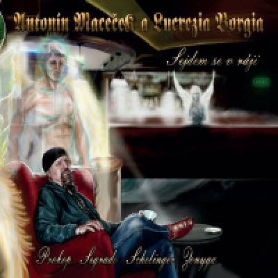 Maceček Antonín a Lucrezia Borgia - Sejdem se v ráji Digipack CD