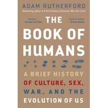 The Book of Humans: A Brief History of Culture, Sex, War, and the Evolution of Us