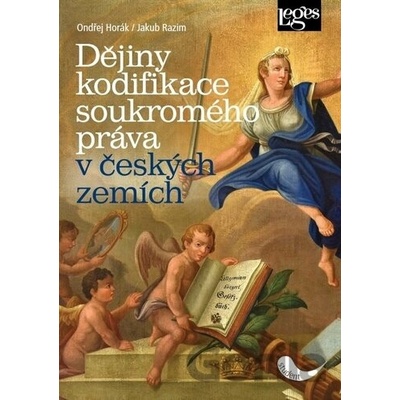 Dějiny kodifikace soukromého práva v českých zemích - Ondřej Horák, Jakub Razim