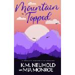 Independently Published Mountain Topped | Monroe Mia Monroe, Neuhold K. M. Neuhold