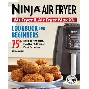 The Official Ninja Air Fryer Cookbook for Beginners: 75+ Recipes for Faster, Healthier, & Crispier Fried Favorites | JABADO SALWA (ISBN: 9781641529563)