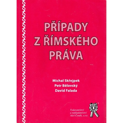 Případy z římského práva - Michal Skřejpek, Petr Bělovský, David Falada