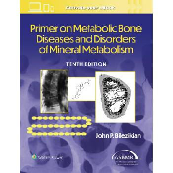 Primer on the Metabolic Bone Diseases and Disorders of Mineral Metabolism