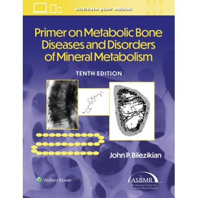 Primer on the Metabolic Bone Diseases and Disorders of Mineral Metabolism | Bilezikian, John P