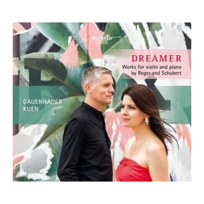Anna Sophie Dauenhauer - Dreamer - Works For Violin And Piano By Reger And Schubert CD