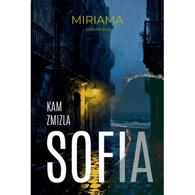 Kam zmizla Sofia - Miriama Grňáková