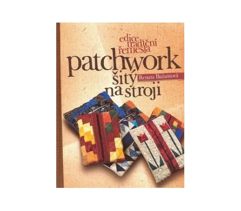Patchwork šitý na stroji - Renata Bažantová