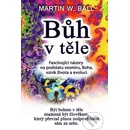 Bůh v těle Ball Martin W. CZ