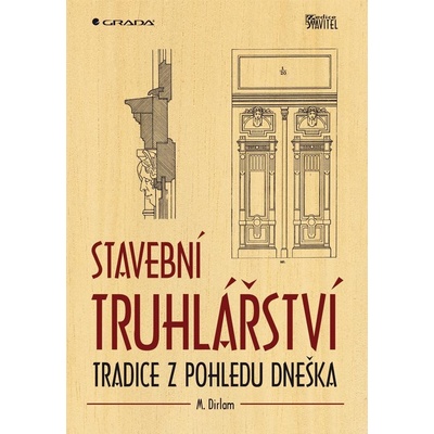 M. Dirlam - Stavební truhlářství - Tradice z pohledu dneška