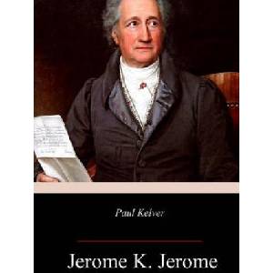Paul Kelver | Jerome K Jerome (ISBN: 9781985852167)