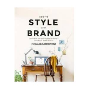 How to Style Your Brand | Fiona Humberstone (ISBN: 9780956454539)