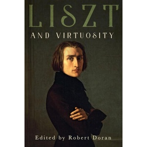 Liszt and Virtuosity | Robert Doran, David Keep, Dolores Pesce (ISBN: 9781648251146)