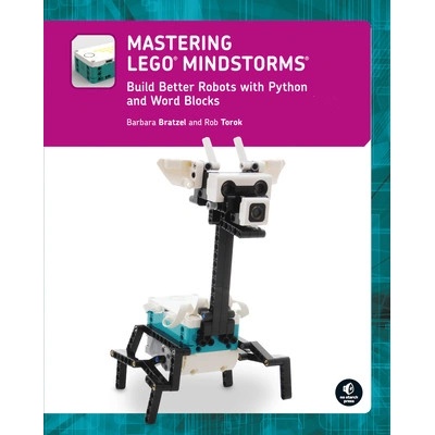 Mastering Legor Mindstorms: Build Better Robots with Python and Word Blocks Bratzel Barbara