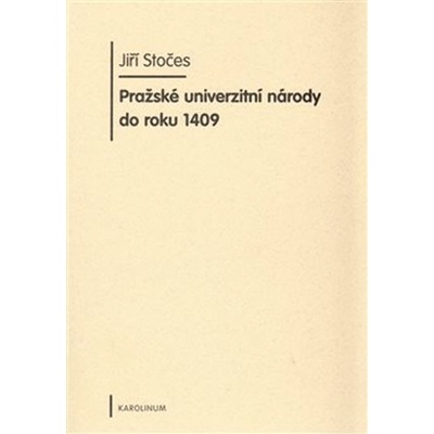Pražské univerzitní národy do roku 1409 - Jiří Stočes