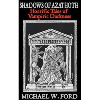 Image 1 of Shadows of Azathoth: Horrific Tales of Vampiric Darkness | Michael W Ford