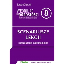 Wędrując ku dorosłości. SCENARIUSZE ZAJĘĆ z prezentacjami multimedialnymi dla 8 klasy szkoły podstaw