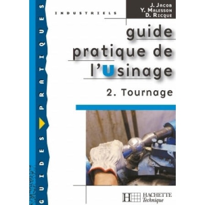 Guide pratique de l'usinage, 2 Tournage - Livre élève - Ed. 2006 | Joseph Jacob, Yves Malesson, Daniel Ricque