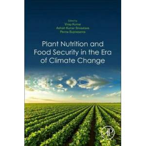 Plant Nutrition and Food Security in the Era of Climate Change | Ashish Kumar Srivastava, Penna Suprasanna (ISBN: 9780128229163)