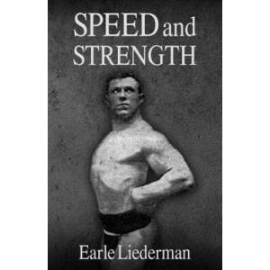 Speed and Strength: (Original Version, Restored) | Earle Liederman (ISBN: 9781468015287)