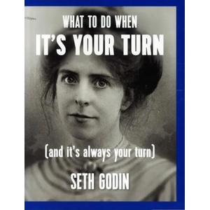 What to do when it's your turn (and it's always your turn) | Seth Godin (ISBN: 9781936719310)