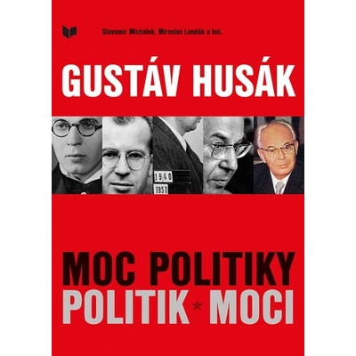 Gustáv Husák. Moc politiky, politik moci