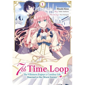 7th Time Loop: The Villainess Enjoys a Carefree Life Married to Her Worst Enemy! (Manga), Band 01 (deutsche Ausgabe) | Hinoki Kino, Yvonne Jidoi (ISBN: 9783987450761)