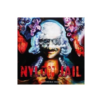 Nylon Jail - Irreversible Changes LP