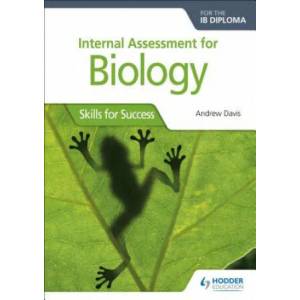 Internal Assessment for Biology for the IB Diploma | Andrew Davis (ISBN: 9781510432390)