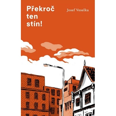 Překroč ten stín - Josef Veselka