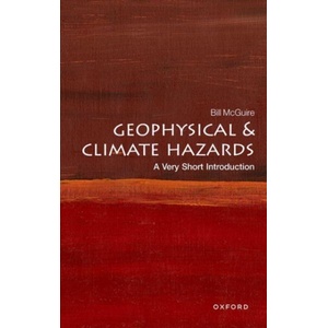 Geophysical and Climate Hazards: A Very Short Introduction 3/e (ISBN: 9780192874535)