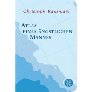 Atlas eines ängstlichen Mannes | Christoph Ransmayr (ISBN: 9783596520411)