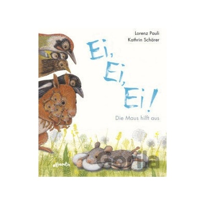 Ei, Ei, Ei! Die Maus hilft aus - Lorenz Pauli, Kathrin Schärer ilustrátor
