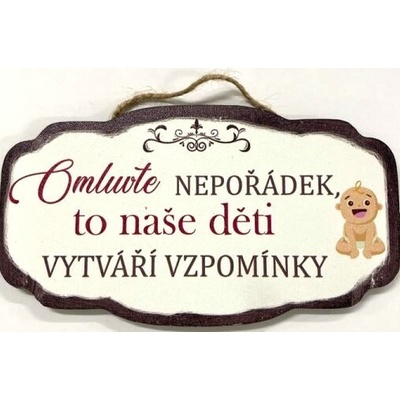 Bondecor Dřevěná dekorace "Omluvte nepořádek, to naše děti vytváří vzpomínky" 18x10cm Jazyk: CZ