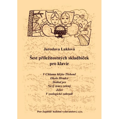 Luklová Jaroslava Šest příležitostných skladbiček pro klavír