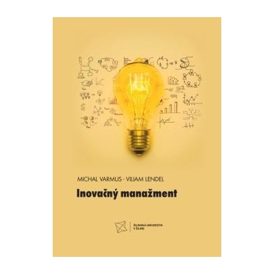 Inovačný manažment - Michal Varmus; Viliam Lendel