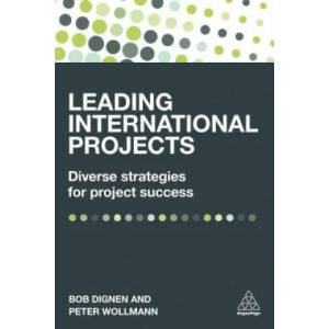 Leading International Projects | Bob Dignen, Peter Wollmann (ISBN: 9780749476861)