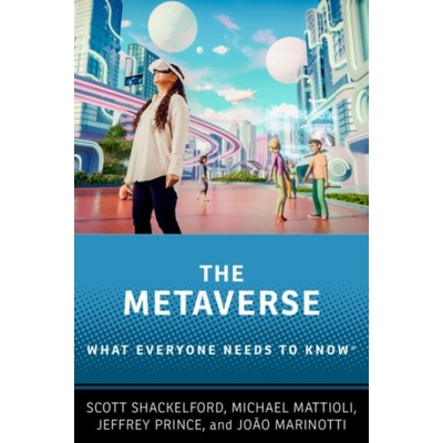 Metaverse - Shackelford, Scott (Provost Professor of Business Law and Ethics, Provost Professor of Business Law and Ethics, Indiana University K