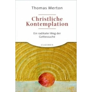 Christliche Kontemplation | Thomas Merton, Bernardin Schellenberger (2010)
