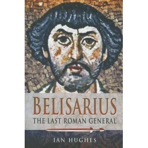 Belisarius: The Last Roman General (ISBN: 9781473822979)