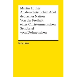 An den christlichen Adel deutscher Nation. Von der Freiheit eines Christenmenschen. Sendbrief vom Dolmetschen | Martin Luther, Ernst Kähler (2012)