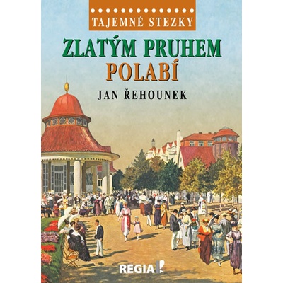 Tajemné stezky Zlatým pruhem Polabí
