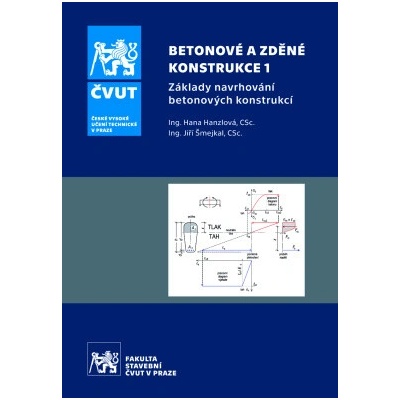 Betonové a zděné konstrukce 1 Základy navrhování betonových konstrukcí - Hanzlová Hana Šmejkal Jiří