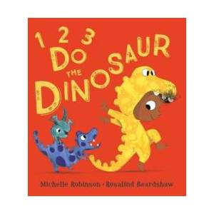 1, 2, 3, Do the Dinosaur | Michelle Robinson (ISBN: 9781405288644)