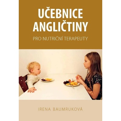 Učebnice angličtiny pro nutriční terapeuty - Baumruková Irena – Hledejceny.cz