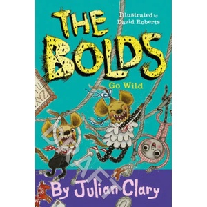 Bolds Go Wild | Julian Clary, David Roberts (ISBN: 9781783448418)