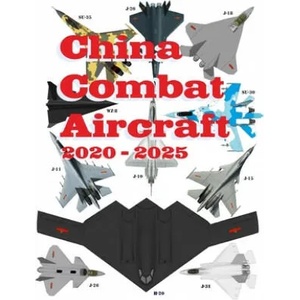 China Combat Aircraft: 2020 - 2025 | Alexandre Zanfirov (ISBN: 9781672041607)