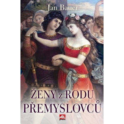 Ženy z rodu Přemyslovců - Jan Bauer