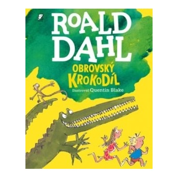 Obrovský Krokodíl - Roald Dahl, Quentin Blake ilustrátor