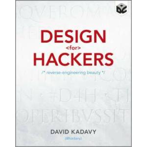 Design for Hackers - Reverse Engineering Beauty | David Kadavy (2011)
