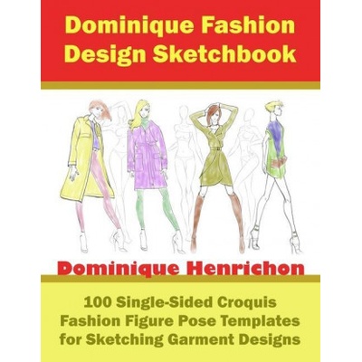 Lightning source inc Dominique Fashion Design Sketchbook: 100 Single-Sided Croquis Fashion Figure Pose Templates for Sketching Garment Designs | Dominique Henrichon